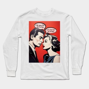 Pop Art Couple: Do You Think He'll Ever Go Away? Long Sleeve T-Shirt